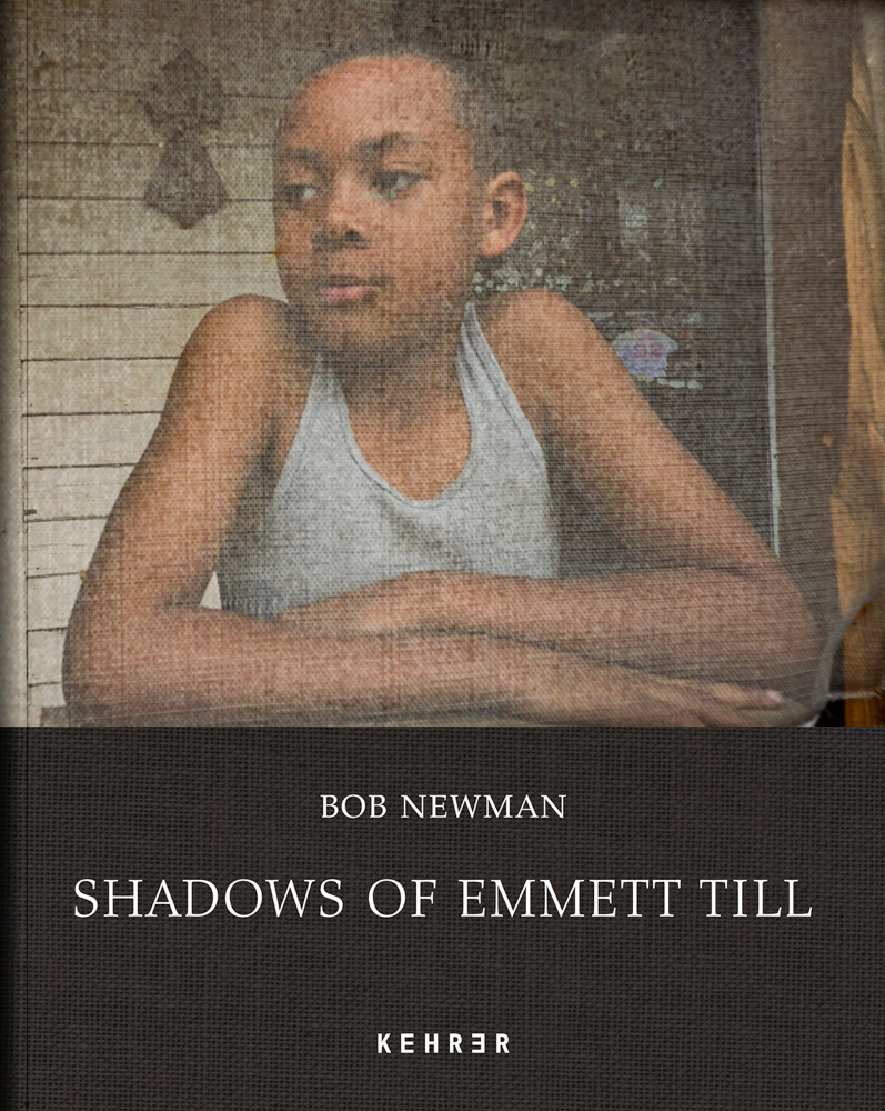 Bob Newman: Shadows of Emmett Till – LENSCRATCH