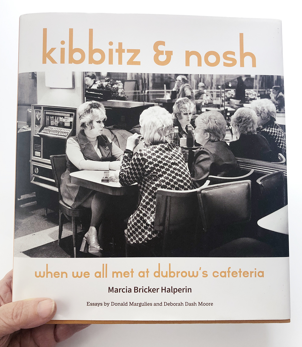 Marcia Bricker Halperin: Kibbitz & Nosh: When We All Met at Dubrow’s Cafeteria – LENSCRATCH