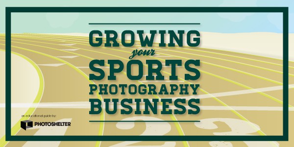 New Guide: Growing Your Sports Photography Business