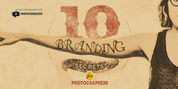 Get the Guide: 10 Branding Secrets for PhotographersPhotoShelter Blog