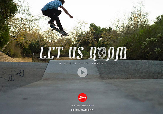 “Let Us Roam” is a short film series about skateboarding presented by Leica Camera