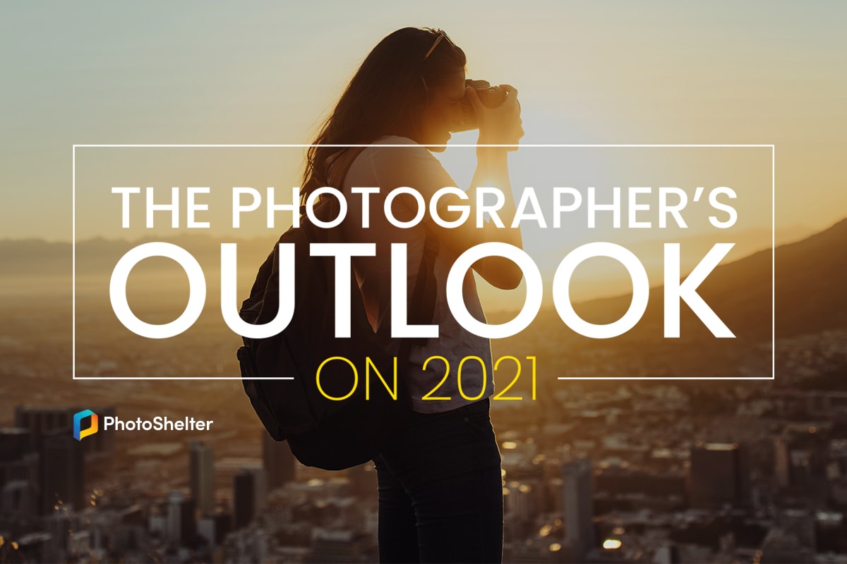 New Guide! The Photographer’s Outlook on 2021 – PhotoShelter Blog
