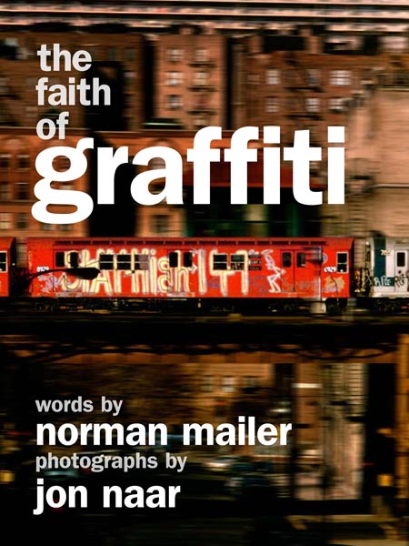 Wooster Collective Interviews Legendary Photographer Jon Naar on Faith of Graffiti
